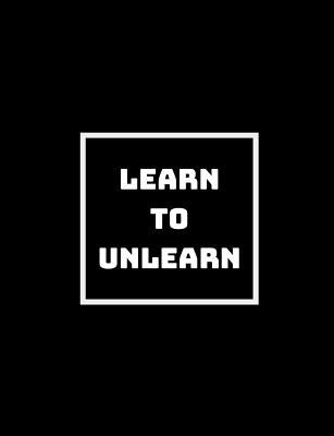 Learn to Unlearn to Relearn: Unlearning Old Ways of Thinking by Books, Shikhari