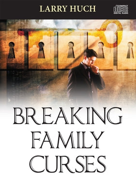 Breaking Family Curses by Huch, Larry
