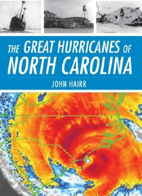 The Great Hurricanes of North Carolina by Hairr, John