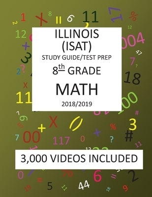 8th Grade ILLINOIS ISAT, MATH, Test Prep: 2019: 8th Grade ILLINOIS STANDARDS ACHIEVEMENT TEST MATH Test prep/study guide by Shannon, Mark