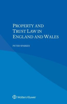 Property and Trust Law in England and Wales by Sparkes, Peter
