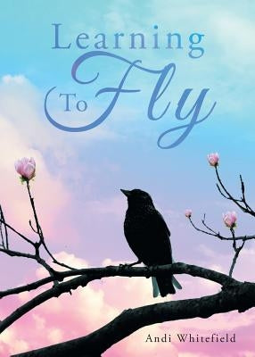 Learning To Fly by Whitefield, Andi