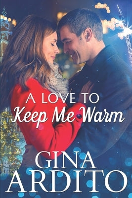 A Love to Keep Me Warm by Ardito, Gina