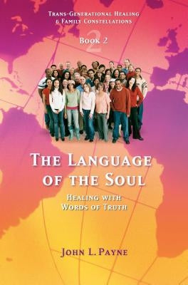 The Language of the Soul: Healing with Words of Truth Book 2 by Payne, John L.