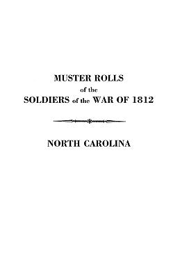 Muster Rolls of the Soldiers of the War of 1812 by Toler, Maurice S.