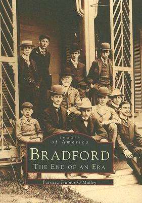 Bradford: The End of an Era by Trainor O'Malley, Patricia