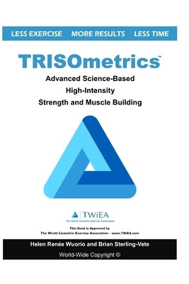 TRISOmetrics: Advanced Science-Based High-Intensity Strength and Muscle Building by Wuorio, Helen Renee