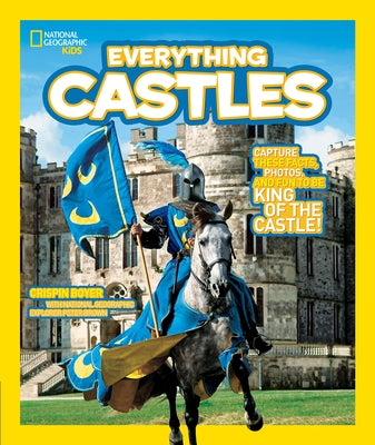 National Geographic Kids Everything Castles: Capture These Facts, Photos, and Fun to Be King of the Castle! by Boyer, Crispin