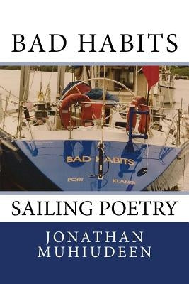 Bad Habits: Sailing Poetry by Muhiudeen, Jonathan