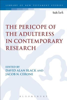 The Pericope of the Adulteress in Contemporary Research by Black, David Alan
