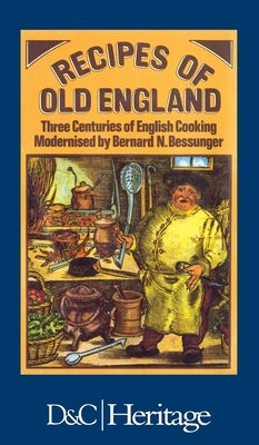 Recipes of Old England by Bessunger, Bernard N.
