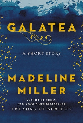 Galatea: A Short Story by Miller, Madeline