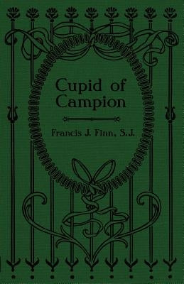 Cupid of Campion by Finn, Francis J.