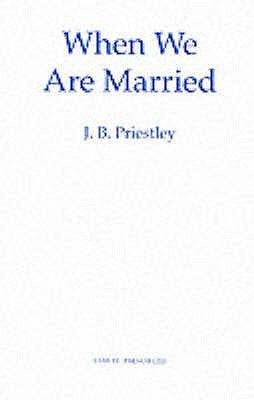When We Are Married by Priestley, J. B.