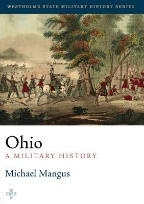 Ohio: A Military History by Mangus, Michael