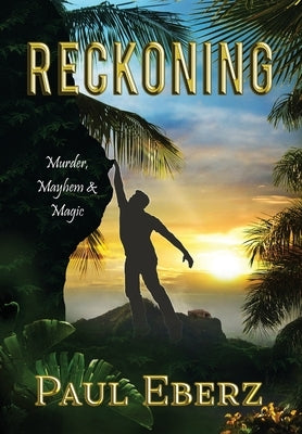 Reckoning: Murder, Mayhem & Magic by Eberz, Paul