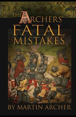 Protecting the Gold: Fatal Mistakes by Archer, Martin