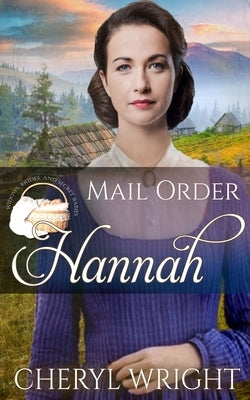 Mail Order Hannah by Wright, Cheryl