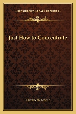 Just How to Concentrate by Towne, Elizabeth