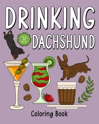 Drinking Dachshund Coloring Book: Coloring Books for Adults, Adult Coloring Book with Many Coffee and Drinks by Paperland