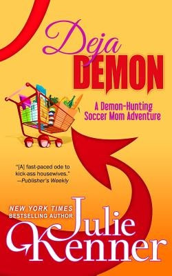 Deja Demon: Days and Nights of a Demon-Hunting Soccer Mom by Kenner, Julie