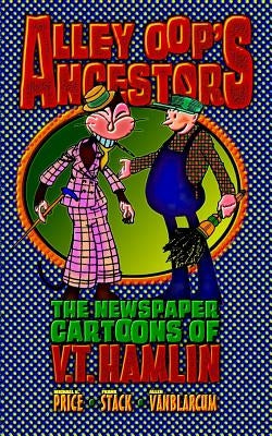 Alley Oop's Ancestors: The Newspaper Cartoons of V.T. Hamlin by Stack, Frank