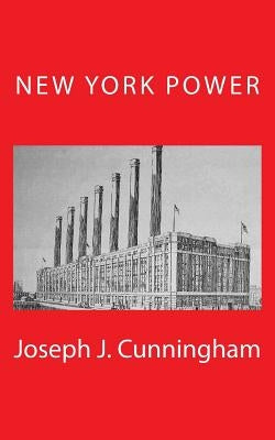 New York Power by Cunningham, Joseph J.