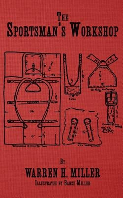The Sportsman's Workshop by Miller, Warren H.