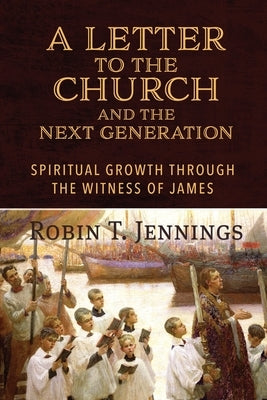 A Letter to the Church and the Next Generation by Jennings, Robin T.