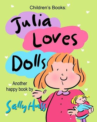 Julia Loves Dolls by Huss, Sally