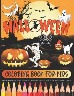 HALLOWEEN - Coloring Book for Kids / Cute Fun & Educational Activity Workbook for Preschool and Elementary Children, Boys & Girls AGES 3-5 4-8 6-10: L by Orex Publishing Group, Cute Kidd Colo