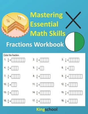 Mastering Essential Math Skills: Fractions Workbooks - KingSchool by Edition, Kingschool