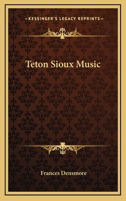Teton Sioux Music by Densmore, Frances