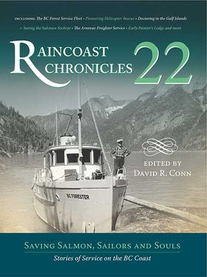 Raincoast Chronicles 22: Saving Salmon, Sailors and Souls: Stories of Service on the BC Coast by Conn, David R.