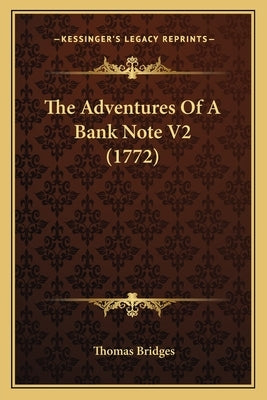 The Adventures of a Bank Note V2 (1772) by Bridges, Thomas