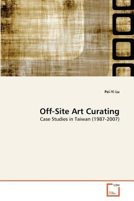 Off-Site Art Curating by Lu, Pei-Yi