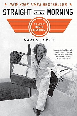 Straight on Till Morning: The Life of Beryl Markham by Lovell, Mary S.