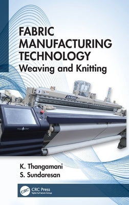 Fabric Manufacturing Technology: Weaving and Knitting by Thangamani, K.