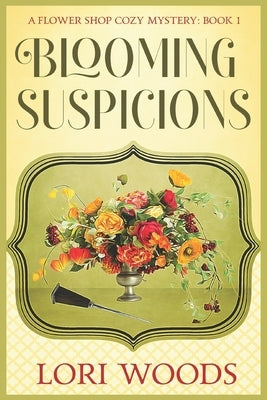 Blooming Suspicions by Woods, Lori