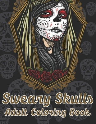 Sweary Skulls Adults Coloring Book.: British Swear Word Coloring Book (Volume 3) by Book House, The Universal
