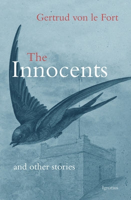 The Innocents and Other Stories by Von Le Fort, Gertrud