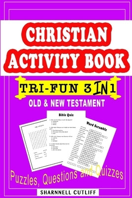Christian Activity Book (Old & New Testament) Puzzles, Questions and Quizzes: Tri-Fun 3 in 1 by Cutliff, Sharnnell