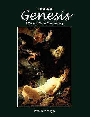 The book of Genesis: A verse by verse commentary by Meyer, Tom