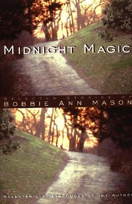 Midnight Magic: Selected Stories of Bobbie Ann Mason by Mason, Bobbie Ann