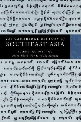 The Cambridge History of Southeast Asia: Volume 2, Part 2, from World War II to the Present by Tarling, Nicholas