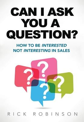 Can I Ask You a Question ? by Robinson, Rick