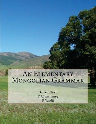 An Elementary Mongolian Grammar by Uranchimeg, T.