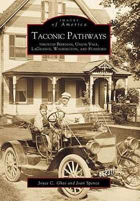 Taconic Pathways Through Beekman, Union Vale, Lagrange, Washington, and Stanford by Ghee, Joyce C.