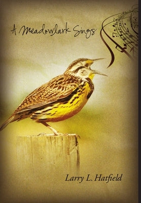 A Meadowlark Sings by Hatfield, Larry L.