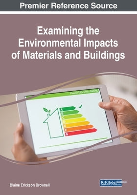 Examining the Environmental Impacts of Materials and Buildings by Brownell, Blaine Erickson